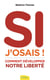 Si j'osais ! comment développer notre liberté