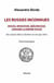 Les Russies inconnues - Rouss, Moscovie, Biélorussie, Ukraine et Empire Russe - des origines (862) à l'abolition du servage (1861)