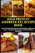 High Protein Airfryer XXL Recipe Book: Over 100 Protein-Rich Recipes for Muscle Building, Weight : Loss & Fitness - Suitable for All Air Fryers, Including Nutritional Information