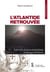 L'atlantide retrouvée - suite et fin de la vie extraordinaire de georges d'antioche