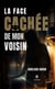 La face cachée de mon voisin