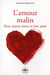 L'amour malin - pour mieux aimer et être aimé