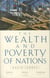 The Wealth and Poverty of Nations - Why Some Are so Rich and Some so Poor