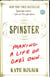 SPINSTER: MAKING A LIFE OF ONE''S OWN