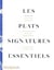 Les plats signatures essentiels