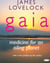 Gaia - medicine for the ailing planet