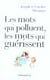 Les mots qui polluent, les mots qui guerissent