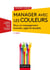 Manager avec les couleurs - pour un management humain, agile et durable (3e édition)