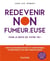 Redevenir non-fumeur.euse : Pour le reste de votre vie !