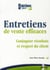 Des entretiens de vente efficaces - commerciaux et vendeurs face aux nouvelles exigences des clients