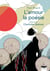 L'amour, la poésie