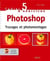 Cahier d'exercices Tome 5 - Photoshop - trucages et photomontages