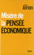 MISERE DE LA PENSEE ECONOMIQUE