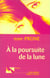 À la poursuite de la lune