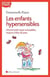 Les enfants hypersensibles - ultra-émotifs, hyper-susceptibles, toujours à fleur de peau