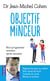 Objectif minceur - mon programme pour maigrir semaine après semaine