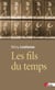Les fils du temps - causalité, entropie, devenir