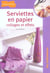 Serviettes en papier - collages et effets