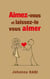 Aimez-vous et laissez-le vous aimer