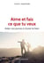 Aime et fais ce que tu veux - aider nos jeunes à choisir le bien