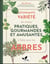 L'étonnante variété de choses pratiques : gourmandes et amusantes à faire avec les arbres