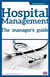 Hospital Management : The Manager's Guide