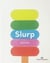 Slurp