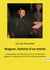 Wagner, histoire d'un artiste : la biographie de référence sur la vie de Richard Wagner, compositeur et chef d'orchestre allemand