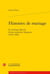 Histoires de mariage - le mariage dans la fiction narrative française (1515-1559)