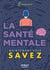 La santé mentale : Maintenant vous savez