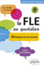 Le FLE au quotidien : 100 dialogues de la vie courante - niveau intermédiaire