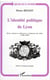 L'identité politique de Lyon - entre violences collectives et mémoire des élites (1786-1905)