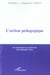 L'action pedagogique - une introduction aux professions de la pedagogie sociale