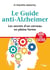 Le guide anti-Alzheimer - les secrets d'un cerveau en pleine forme