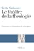 Le théâtre de la théologie : doctrine et formation de disciples