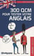 300 QCM pour tester votre anglais (2e édition)