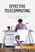 Effective Telecommuting : Learn how to work efficiently and productively at home