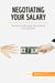 Negotiating your salary : get the money and recognition you deserve