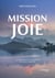 Mission joie : Les bases d'une vie heureuse en toute simplicité