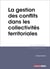 L'ESSENTIEL SUR Tome 314 : la gestion des conflits dans les collectivites territoriales