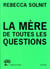 La mère de toutes les questions