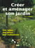 Creer et amenager son jardin