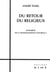 Du retour du religieux - scénarios de la mondialisation culturelle Tome 1
