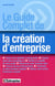 Le guide complet de la création d'entreprise