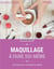 Maquillage à faire soi-même - 25 recettes pour une beauté au naturel
