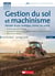 Gestion du sol et machinisme : décider d'une stratégie, choisir les outils (2e édition)