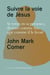 Suivre la voie de Jésus : Se tenir en sa présence, devenir comme lui, agir comme il le ferait