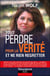 Tout perdre pour la vérité : Et ne rien regretter