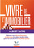 Vivre de l'immobilier - bâtissez votre liberté financière, évadez-vous du métro, boulot, dodo, grâce aux secrets de l'immobilier gratuit