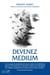 Devenez médium : éveillez vos capacités cachées